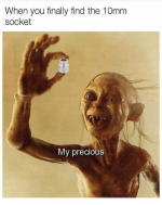 when-you-finally-find-the-10mm-socket-my-precious-22862275.png
